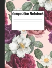 Composition Notebook: Beautiful Floral Themes Style, 8.5