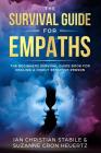 The Survival Guide for Empaths: The Beginners Survival Guide Book for Healing a Highly Sensitive Person By Suzanne Cron Heuertz, Ian Christian Stabile Cover Image