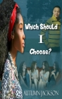 Which Should I Choose By Autumn Jackson Cover Image