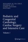 Pediatric and Congenital Cardiology, Cardiac Surgery and Intensive Care By Eduardo M. Da Cruz (Editor), Dunbar Ivy (Editor), James Jaggers (Editor) Cover Image