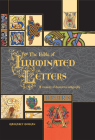 The Bible of Illuminated Letters: A Treasury of Decorative Calligraphy (Quarto Book) Cover Image