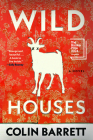 Wild Houses By Colin Barrett Cover Image