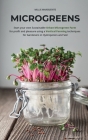 Microgreens: Start Your Own Sustainable Microgreen Farm for Profit and Pleasure Using Vertical Farming Techniques for Gardeners in Cover Image