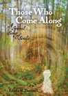 Those Who Come Along: A Spiral Song of Souls By Linda R. Harrell Cover Image