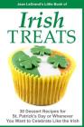 IRISH TREATS - 30 Dessert Recipes for St. Patrick's Day or Whenever You Want to Celebrate Like the Irish Cover Image