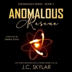 Anomalous Rescue By J. C. Skylar, Emma Faye (Read by) Cover Image