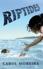 Riptides By Carol Moreira, Rebekah Wetmore (Cover Design by), Andrew Wetmore (Editor) Cover Image