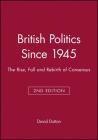 British Politics Since 1945: The Rise, Fall and Rebirth of Consensus (Historical Association Studies) Cover Image