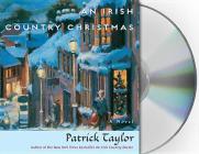 An Irish Country Christmas: A Novel (Irish Country Books #3) By Patrick Taylor, John Keating (Read by) Cover Image