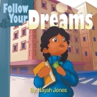 Follow Your Dreams By Nayah Jones Cover Image