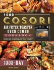 1000 COSORI Air Fryer Toaster Oven Combo Cookbook: 1000 Days Fresh and Foolproof Recipes for Your COSORI Air Fryer Toaster Oven Combo Cover Image