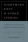 Nightmare Envy and Other Stories: American Culture and European Reconstruction By George Blaustein Cover Image