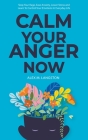 Calm Your Anger Now Cover Image