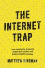 The Internet Trap: How the Digital Economy Builds Monopolies and Undermines Democracy By Matthew Hindman Cover Image