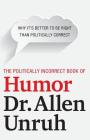 The Politically Incorrect Book of Humor By Unruh Cover Image