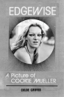 Edgewise: A Picture of Cookie Mueller Cover Image