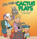Say Hello to Cactus Flats By Bill Amend Cover Image