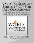 A Special Sermon Series 16-20 (For All Occasions): Sermon Outlines For Easy Preaching By Sr. Joseph Roosevelt Rogers Cover Image