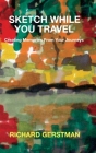 Sketch While You Travel: Creating Memories From Your Journeys By Richard Gerstman Cover Image