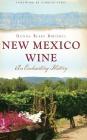 New Mexico Wine: An Enchanting History Cover Image