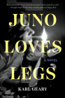 Juno Loves Legs: A Novel Cover Image