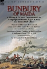 Bunbury of Maida: a History & Personal Experiences of the Campaigns in Holland, Egypt & Italy by a British Staff Officer-Memoir and Lite By Charles J. F. Bunbury, Henry Bunbury, Charles Oman Cover Image