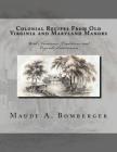 Colonial Recipes From Old Virginia and Maryland Manors: With Numerous Traditions and Legends Interwoven By Georgia Goodblood (Introduction by), Maude a. Bomberger Cover Image