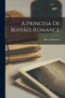 A princesa de Boivão, romance By Alberto Pimentel Cover Image
