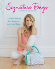 Signature Bags: 12 Trend-Setting Bag Patterns to Sew at Home Cover Image