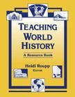 Teaching World History: A Resource Book: A Resource Book (Sources and Studies in World History) By Heidi Roupp Cover Image