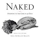 Naked: Stripping to the Core in 40 Days By Dena McMillon-Billups Cover Image