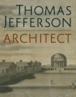 Thomas Jefferson, Architect: Palladian Models, Democratic Principles, and the Conflict of Ideals By Lloyd DeWitt (Editor), Corey Piper (Editor), Erik H. Neil (Introduction by), Howard Burns (Contributions by), Guido Beltramini (Contributions by), Richard Guy Wilson (Contributions by), Barry Bergdoll (Contributions by), Louis P. Nelson (Contributions by), Mabel O. Wilson Cover Image