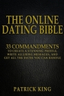The Online Dating Bible: 33 Proven Commandments to Create a Stunning Profile, Write Alluring Messages, and Get All the Dates You Can Handle By Patrick King Cover Image