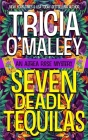Seven Deadly Tequilas By Tricia O'Malley Cover Image