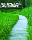 The Dynamic Landscape: Design, Ecology and Management of Naturalistic Urban Planting Cover Image