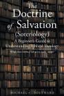 The Doctrine of Salvation: A Beginner's Guide to Understanding Biblical Theology: What Does Biblical Salvation Really Mean By Michael C. Southard Cover Image