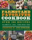 The Farmstand Favorites Cookbook: Over 300 Recipes Celebrating Local, Farm-Fresh Food By Anna Krusinski (Editor), Avis Richards (Foreword by), Catarina Astrom (Photographs by) Cover Image