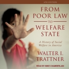 From Poor Law to Welfare State, 6th Edition Lib/E: A History of Social Welfare in America By Mike Chamberlain (Read by), Walter I. Trattner Cover Image