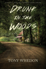 Drunk in the Woods By Tony Whedon Cover Image