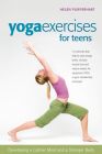 Yoga Exercises for Teens: Developing a Calmer Mind and a Stronger Body (Smartfun Activity Books) Cover Image