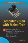 Computer Vision with Maker Tech: Detecting People with a Raspberry Pi, a Thermal Camera, and Machine Learning Cover Image