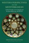 Western Perspectives on the Mediterranean: Cultural Transfer in Late Antiquity and the Early Middle Ages, 400-800 Ad By Andreas Fischer (Editor), Ian Wood (Editor) Cover Image