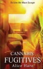 Cannabis Fugitives Cover Image