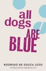 All Dogs Are Blue By Rodrigo de Souza Leão, Zoë Perry (Translator), Stefan Tobler (Translator) Cover Image