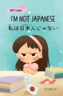 I'm Not Japanese (私は日本人じゃない): A Story About Identity, Language Learning, and Building C Cover Image