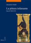 La Pittura Infamante: Secoli XIII-XVI (La Storia. Temi #48) By Gherardo Ortalli Cover Image