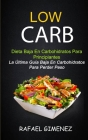 Low Carb - Dieta Baja En Carbohidratos Para Principiantes (La Última Guía Baja En Carbohidratos Para Perder Peso) By Rafael Gimenez Cover Image