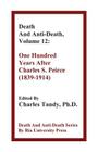 Death And Anti-Death, Volume 12: One Hundred Years After Charles S. Peirce (1839-1914) (Death & Anti-Death) By Charles Tandy (Editor), Martin Rees (Contribution by), Steve Fuller (Contribution by) Cover Image