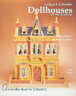 Antique and Collectible Dollhouses and Their Furnishings (Schiffer Book for Collectors) Cover Image