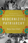 Modernizing Patriarchy: The Politics of Women's Rights in Morocco By Katja Žvan Elliott Cover Image